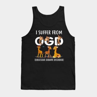 I Suffer From OGD (Obsessive Giraffe Disorder) Cute Giraffe T-Shirt Tank Top